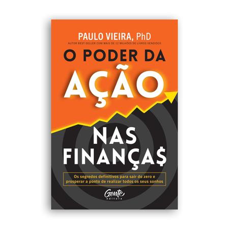 Imagem de O Poder da Ação nas Finanças, O Segredo Para o Enriquecimento, Você Pode ser Multimilionário, Paulo Vieira