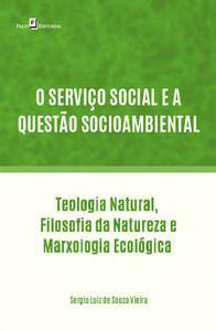 Imagem de O Serviço Social e a Questão Socioambiental: Tteologia Natural, Filosofia da Natureza e Marxologia e