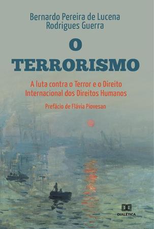 Imagem de O Terrorismo, a luta Contra o Terror e o Direito Internacional dos Direitos Humanos