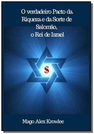 O verdadeiro Pacto da Riqueza e da Sorte de Salomão, o Rei de Israel - Clube  de autores - Biografias - Magazine Luiza