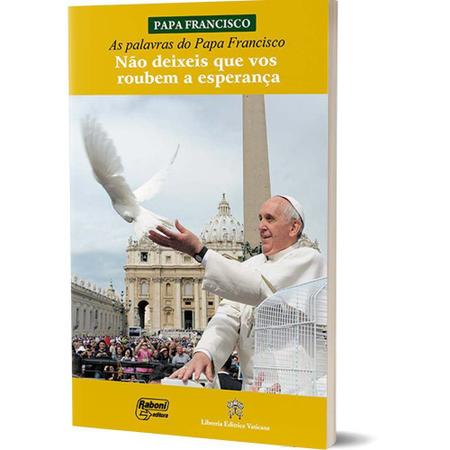 Palavras do papa francisco, as - não deixeis que vos roubem a esperança - EDITORA CANCAO NOVA Imagem de Palavras do papa francisco, as - não deixeis que vos roubem a esperança - EDITORA CANCAO NOVA