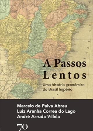 Imagem de Passos lentos, a: uma historia economica do brasil imperio