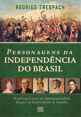 Imagem de Personagens da Independência do Brasil: Os Principais Nomes da Emancipação Política do País e da His