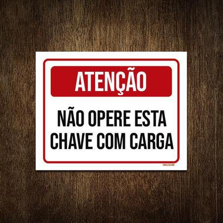 Imagem de Placa Atenção Não Opere Esta Chave Com Carga 27X35