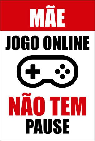 Placa Decorativa 45x30 Cm Mãe Jogo Online Não Tem Pause - Planeta