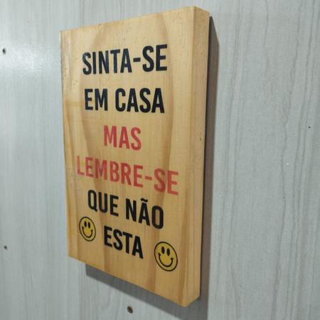 Imagem de Placa decorativa "Sinta-se em casa, mas lembre-se que não esta"