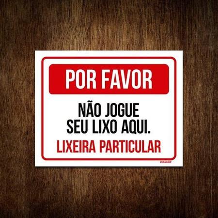 Placa Por Favor Não Jogue Seu Lixo Aqui Lixeira 18x23 - Sinalizo - Placa de  Sinalização de Segurança - Magazine Luiza