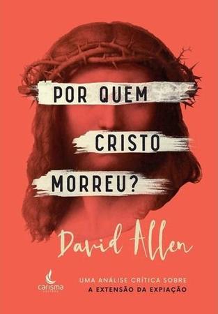 Por Quem Cristo Morreu - Editora Carisma - Editora Carisma Imagem de Por Quem Cristo Morreu - Editora Carisma - Editora Carisma