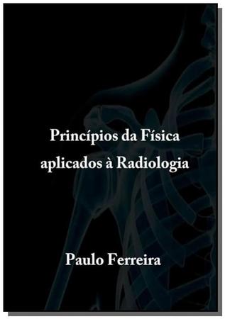 Imagem de Principios da fisica aplicados a radiologia - CLUBE DE AUTORES