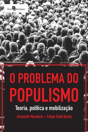 Imagem de Problema do populismo, o - teoria, politica e mobilizacao - PACO EDITORIAL