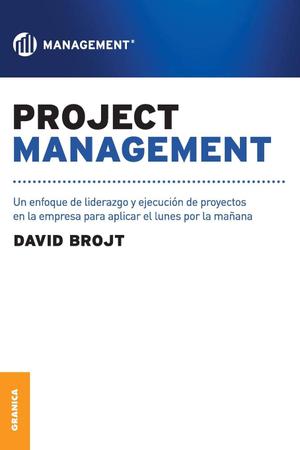 Imagem de Project Management Un Enfoque De Liderazgo Y Ejecución De Proyectos En La Empresa Para Aplicar El Lunes Por La Ma ana - Granica