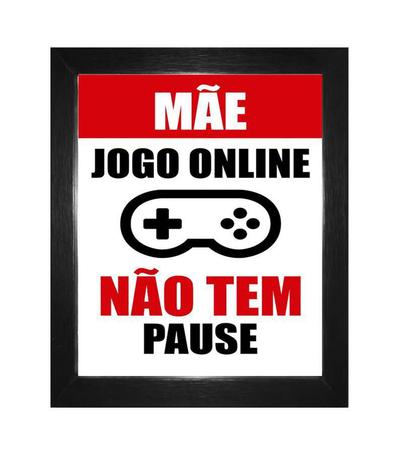 Quadro Jogo Online Não Tem Pause Tam 33cmx24cm Com Vidro