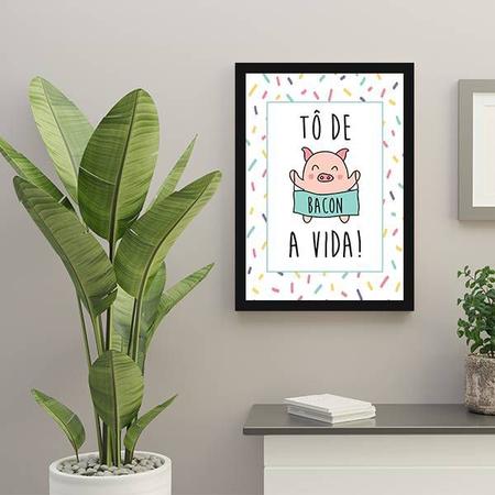 Imagem de Quadro To De Bacon a Vida 33x24cm - com vidro