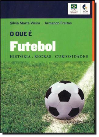 Que É Futebol, O: História, Regras e Curiosidades - Livros de História e  Geografia - Magazine Luiza