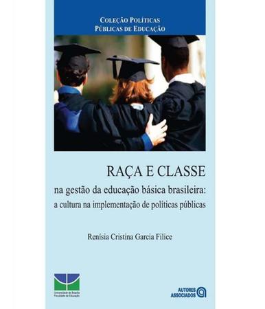 Imagem de Raça e Classe na Gestão da Educação Básica Brasileira: a Cultura na Implementação de Políticas Públi - Autores Associados