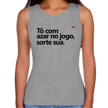 Regata Feminina Tô com azar no jogo, sorte sua - Foca na Moda