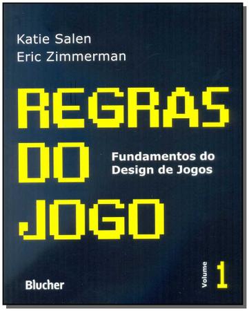 Regras do Jogo: Fundamentos do Design de Jogos (Volume 1)