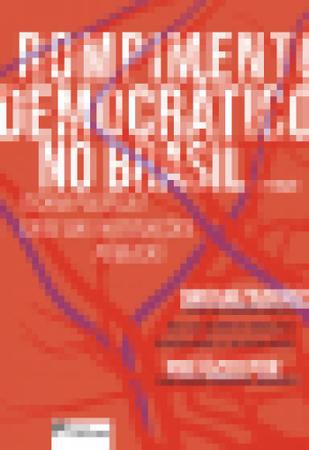 Imagem de Rompimento Democrático no Brasil: Teoria Política e Crise das instituições públicas
