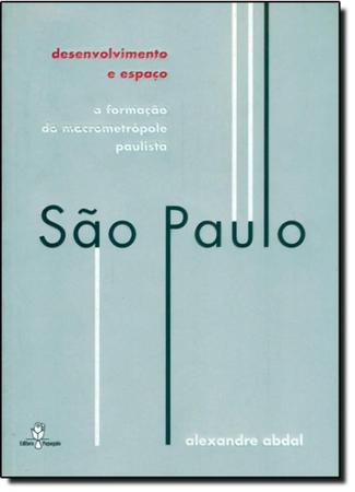 Imagem de Sao Paulo, Desenvolvimento e Espaco - a Formacao da Macrometropole Paulista