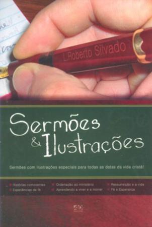 Imagem de Sermões & Ilustrações Sermões com Ilustrações Especiais para Todas as Datas da Vida Cristã - A.D. Santos