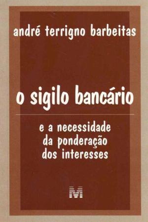 Imagem de Sigilo Bancário, o (e a Necessidade da Ponderação dos Interesses) - 01 Ed. / 03 - MALHEIROS EDITORES