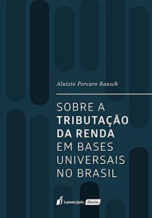 Imagem de Sobre a Tributação da Renda em Bases Universais no Brasil. 2018