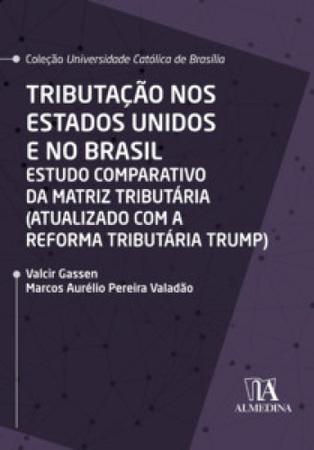 Imagem de Tributação nos estados unidos e no brasil estudo comparativo da matriz tributária (atualizado com a reforma tributária trump) - ALMEDINA