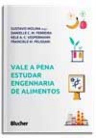 Imagem de Vale a Pena Estudar Engenharia de Alimentos - BLUCHER