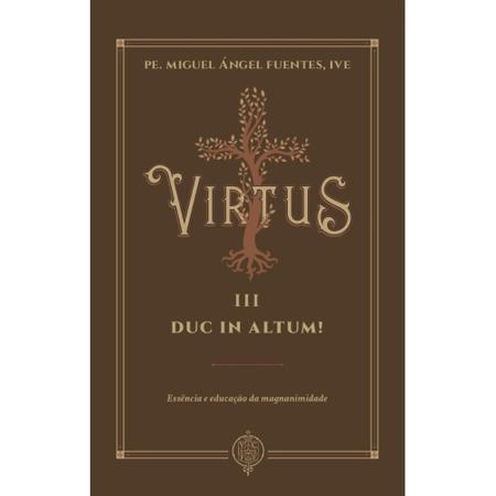 Imagem de Virtus III - Duc in Altum!  (Pe. Miguel Ángel Fuentes) - Editora Verbo Encarnado