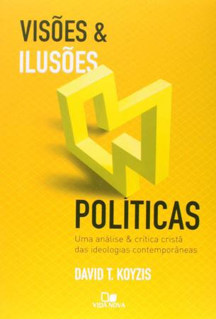 Imagem de VISOES E ILUSOES POLITICAS - UMA ANALISE E CRITICA CRISTA DAS IDEOLOGIAS CONTEMPORANEAS -  