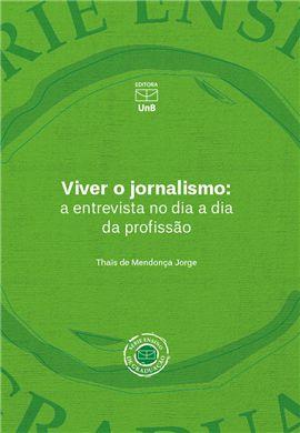 Viver o Jornalismo: A Entrevista no dia a dia da Profissão - livrariaunesp