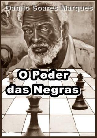 XADREZ-O Poder das Negras, por Danilo Soares Marques - Clube de Autores