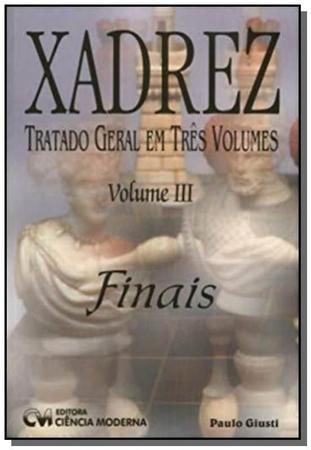 Livro Xadrez Tratado Geral em Três Volumes (Volume III) Finais - A lojinha  de xadrez que virou mania nacional!