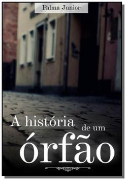 A historia de um orfao - CLUBE DE AUTORES - Biografias - Magazine Luiza