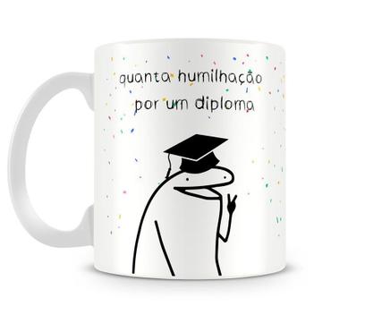 Estampa Caneca MEME BONECO PALITO com frase QUANTA HUMILHAÇÃO POR UMA  DIPLOMA (Sublimação) 