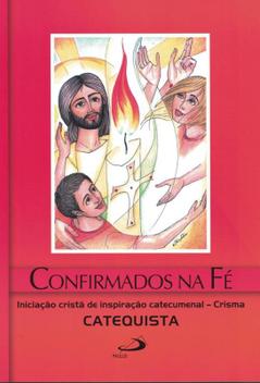 Confirmados na fe - crisma - catequista iniciacao crista de ...