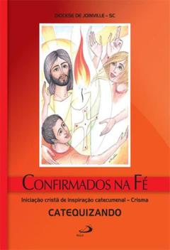 Confirmados na fe - crisma - catequizando iniciacao crista de ...