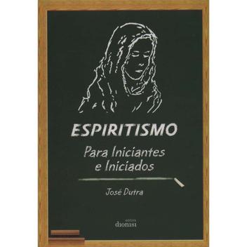 Espiritismo para Iniciantes e Iniciados - Dionisi - Livros de Saúde e ...