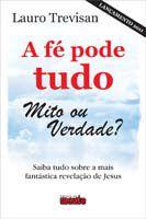 Fe pode tudo mito ou verdade, a - EDITORA DA MENTE - Livros Cristã ...