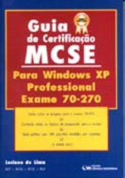 Guia de Certificação MCSE Para Windows XP Professional: Exame 70-270 ...
