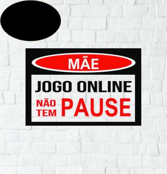 Placa Decorativa Quadro Mãe Jogo Online Não Tem Pausa -Gamer