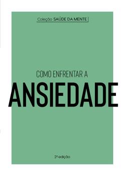 Livro - Coleção Saúde da Mente - Como enfrentar a Ansiedade - Livros de ...