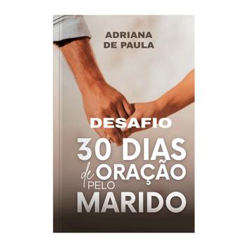 Livro - Desafio: 30 dias de oração pelo marido - Livros de Religião ...