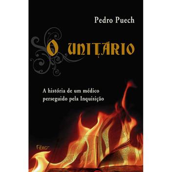  UnitArio, O: A HistOria de um MEdico Perseguido Pela  InquisiCAo: 9788532524607: PEDRO PUECH: Books