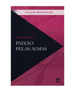 Paixão Pelas Almas, Oswald Smith - Vida - Livros de Comunicação ...