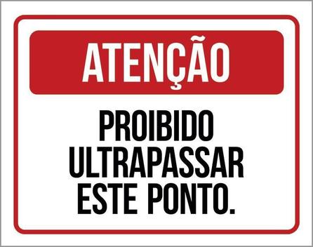 Placa Atenção Proibido Ultrapassar Este Ponto 18X23 - Sinalizo - Placa ...