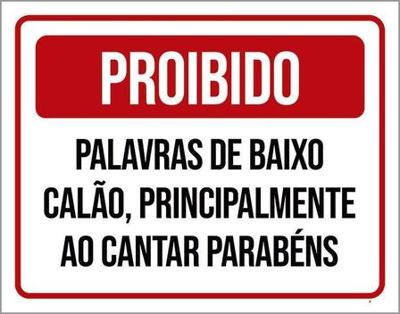 Placa Proibido Palavras Baixo Calão Cantar Parabéns 36X46 - Sinalizo ...