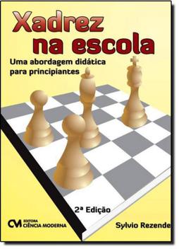 Xadrez na escola - uma abordagem didatica para principiantes - CIENCIA  MODERNA - Livros Didáticos - Magazine Luiza