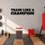 Adesivo de Parede Frase Inglês Treine como um Campeão Train Like a Champion Motivação Academia Preto