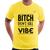 Camiseta Bitch don't kill my vibe - Foca na Moda Amarelo